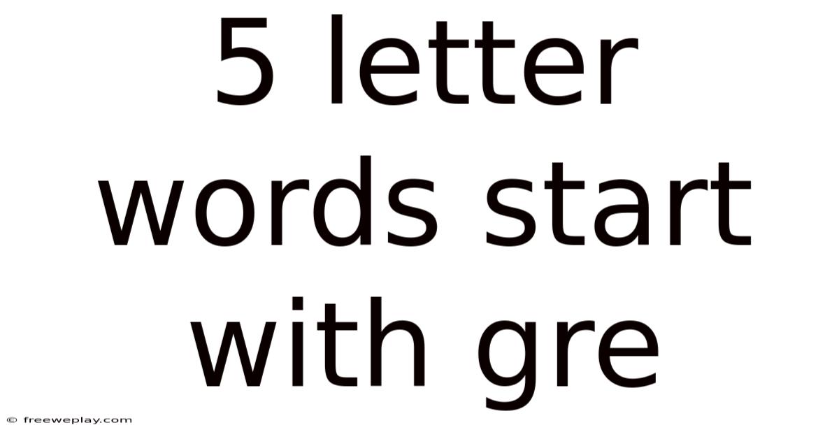 5 Letter Words Start With Gre