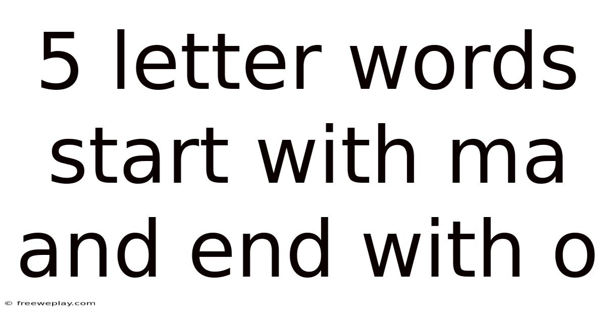 5 Letter Words Start With Ma And End With O
