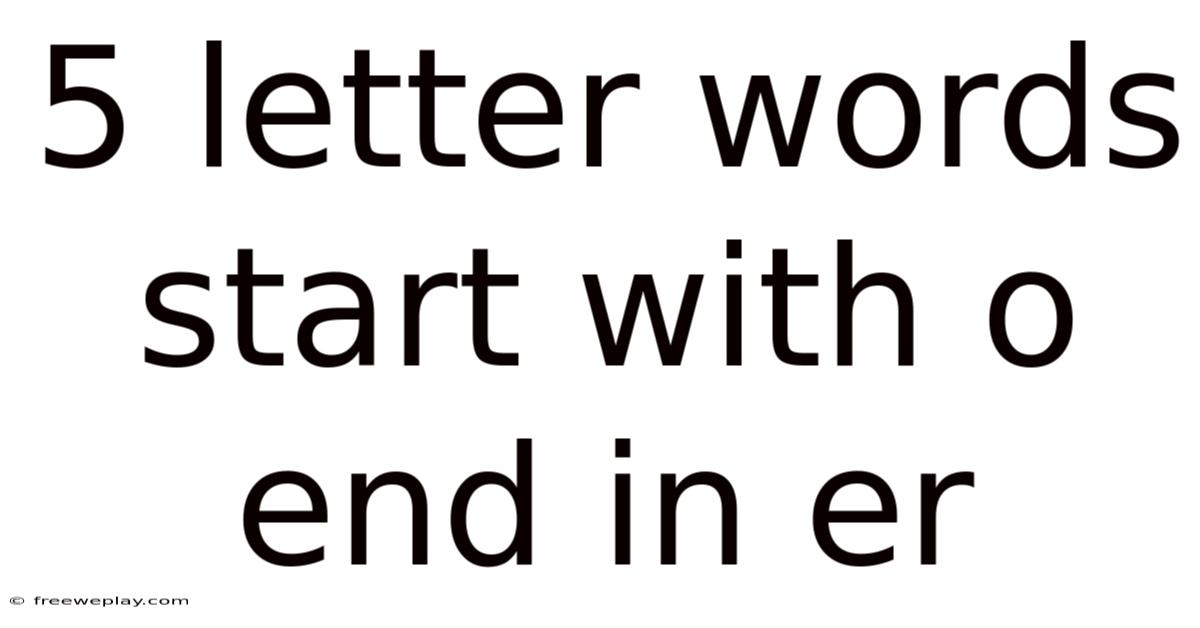 5 Letter Words Start With O End In Er