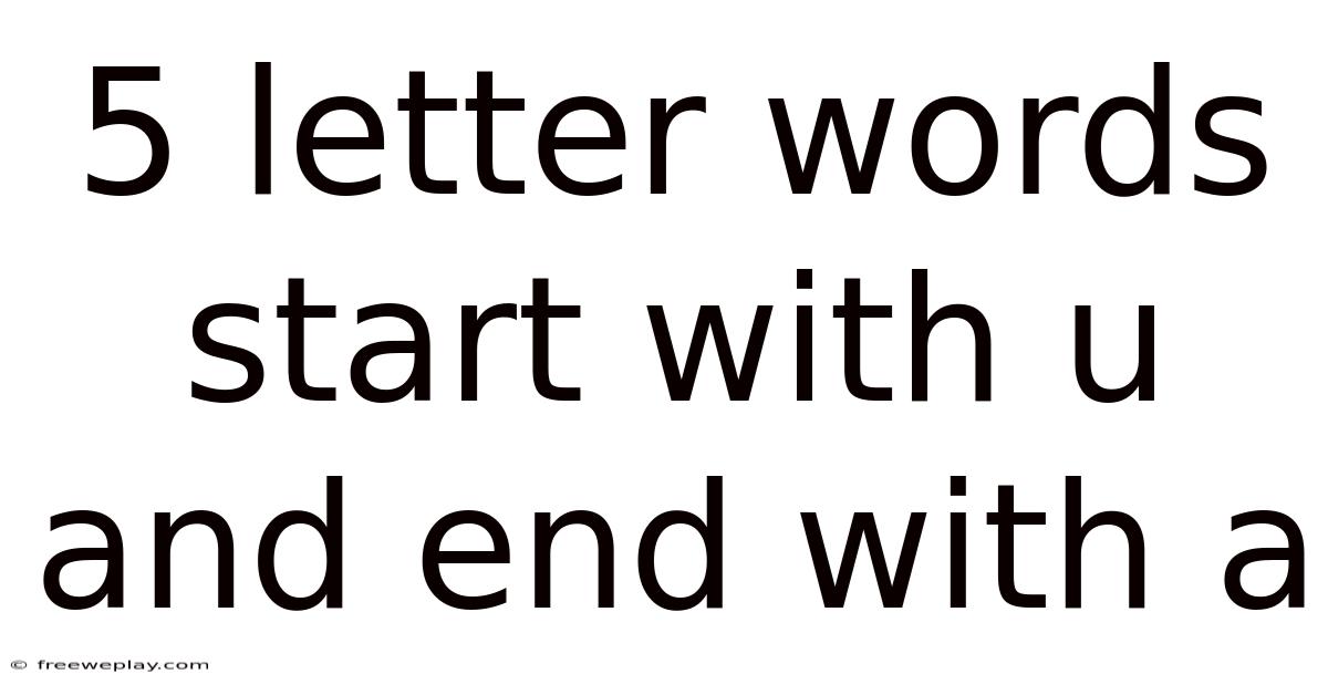 5 Letter Words Start With U And End With A