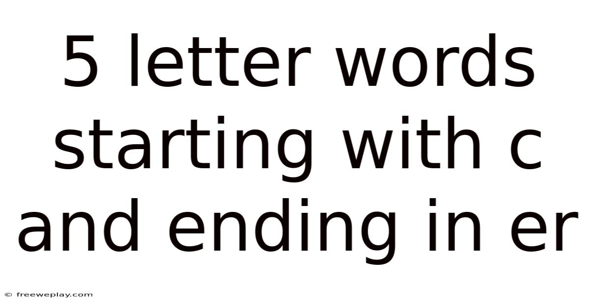 5 Letter Words Starting With C And Ending In Er