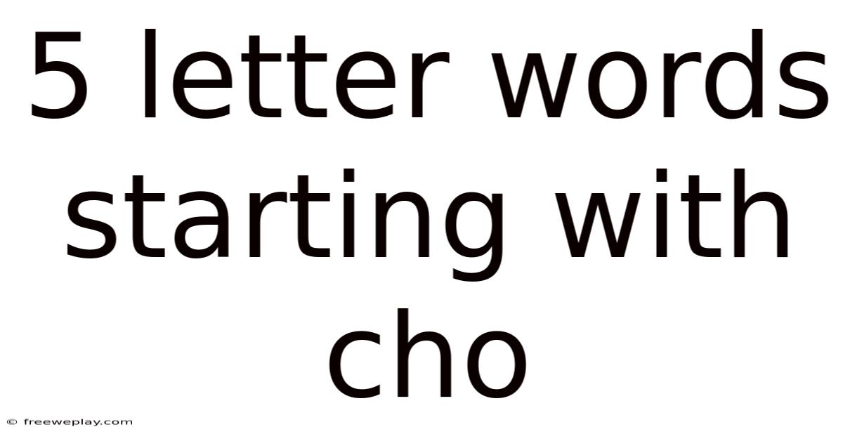 5 Letter Words Starting With Cho