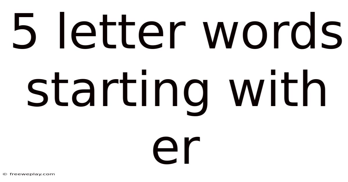5 Letter Words Starting With Er