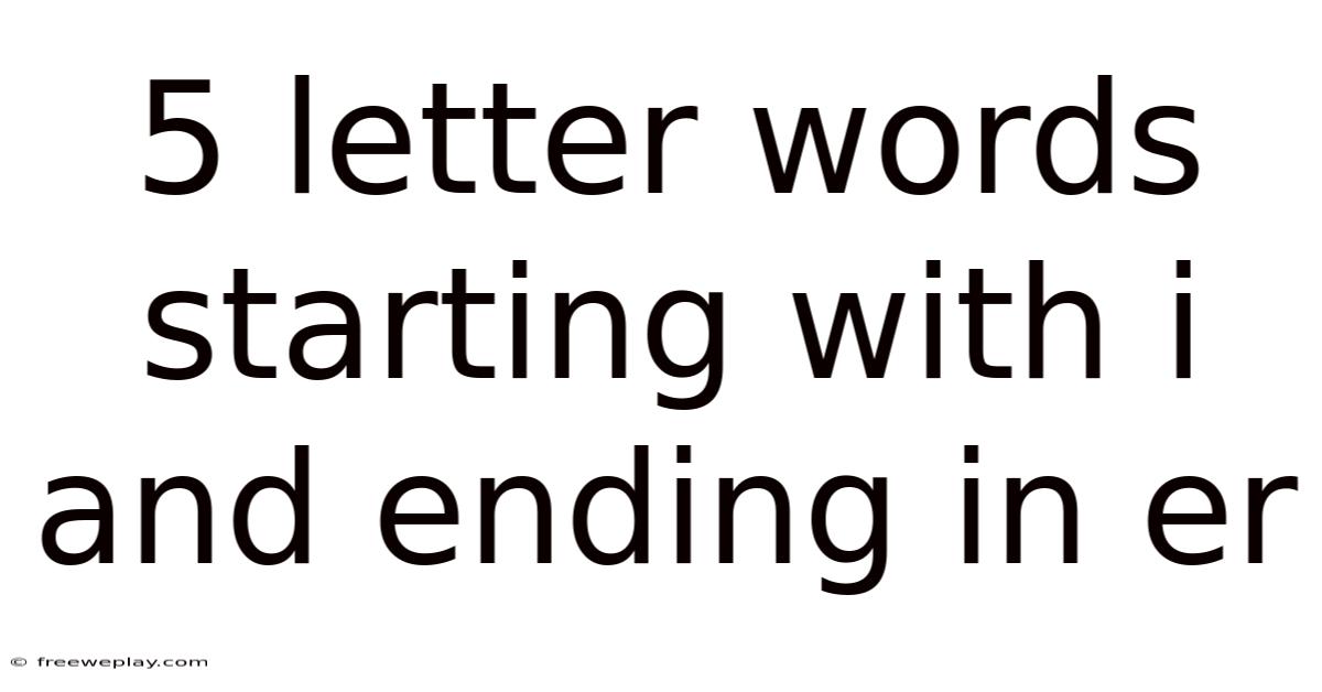 5 Letter Words Starting With I And Ending In Er