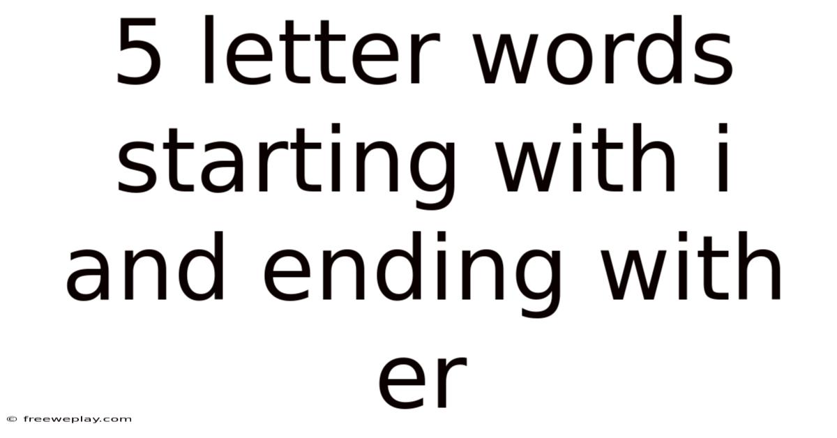 5 Letter Words Starting With I And Ending With Er