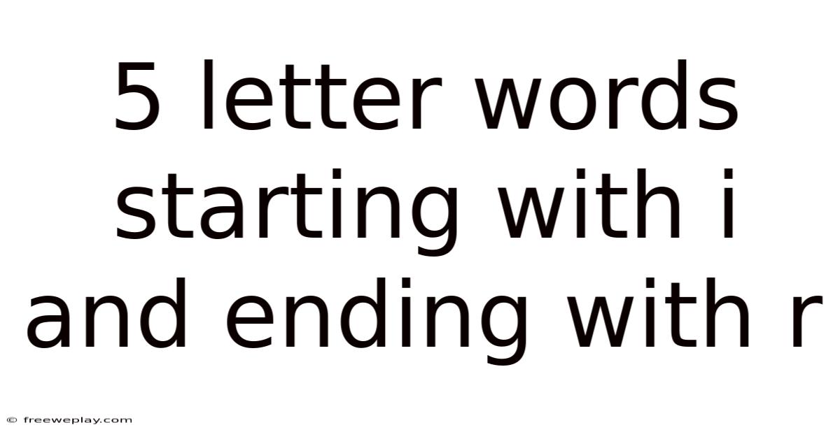 5 Letter Words Starting With I And Ending With R