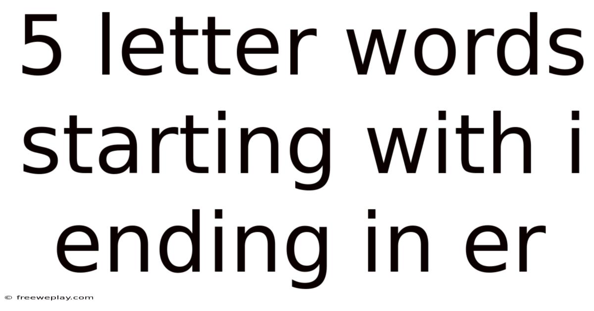 5 Letter Words Starting With I Ending In Er