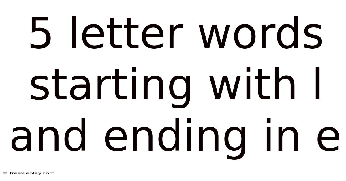5 Letter Words Starting With L And Ending In E