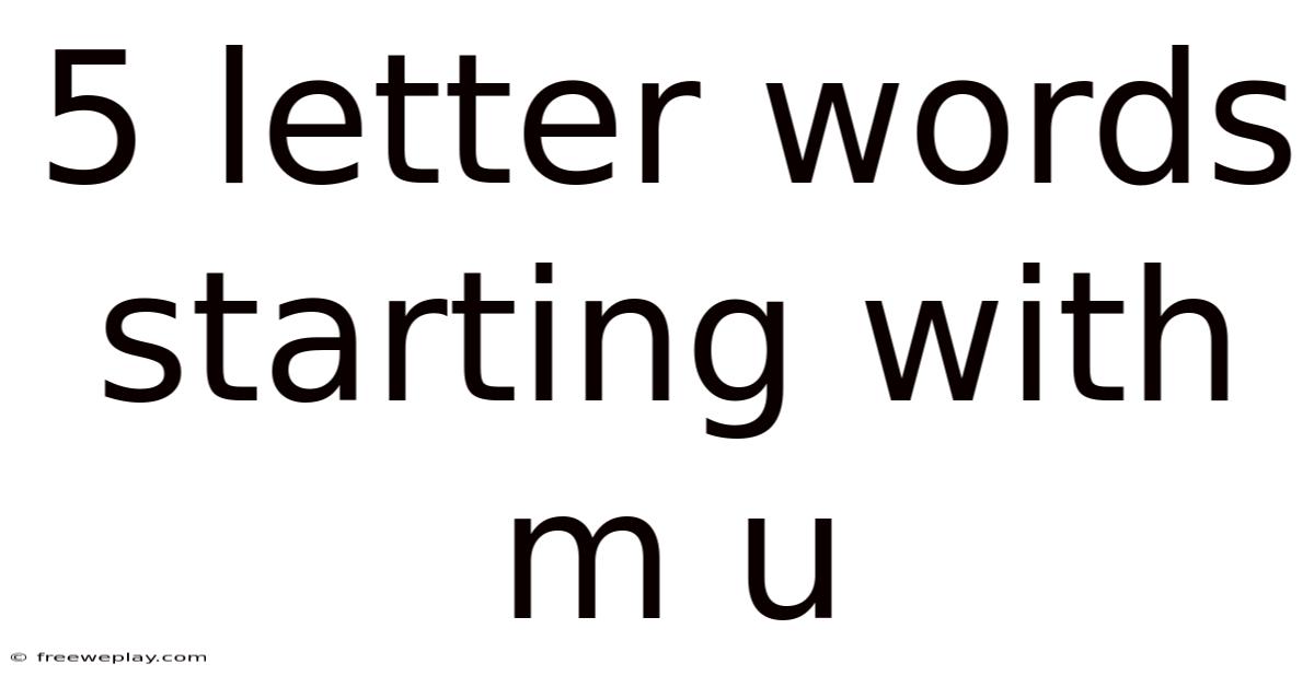 5 Letter Words Starting With M U