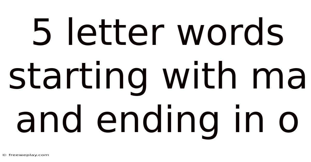 5 Letter Words Starting With Ma And Ending In O