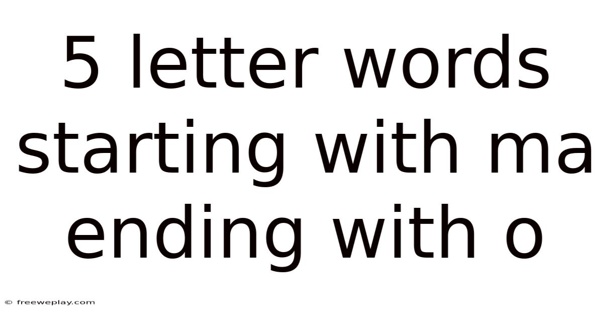 5 Letter Words Starting With Ma Ending With O