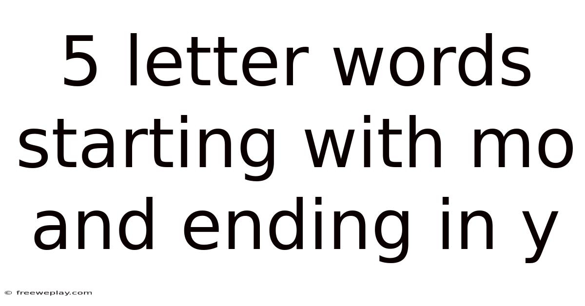 5 Letter Words Starting With Mo And Ending In Y