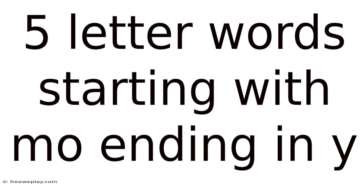 5 Letter Words Starting With Mo Ending In Y
