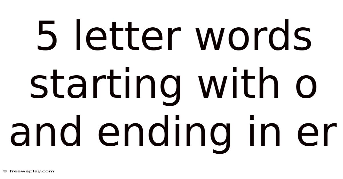 5 Letter Words Starting With O And Ending In Er