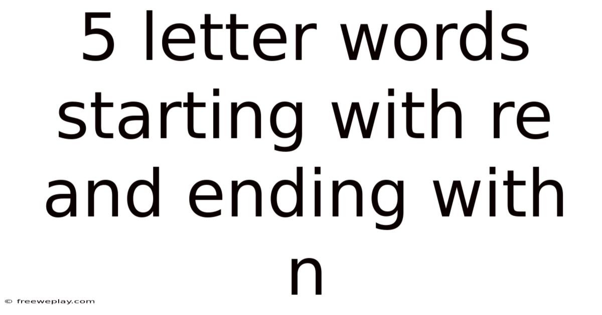 5 Letter Words Starting With Re And Ending With N