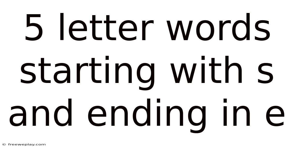 5 Letter Words Starting With S And Ending In E