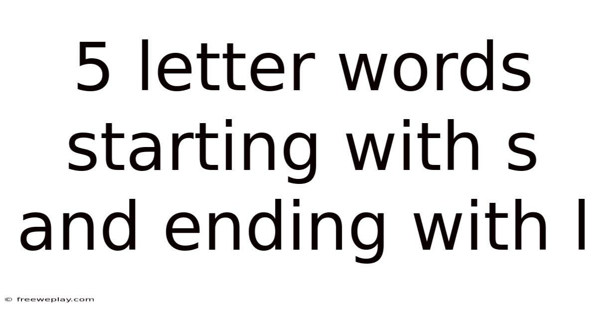 5 Letter Words Starting With S And Ending With L
