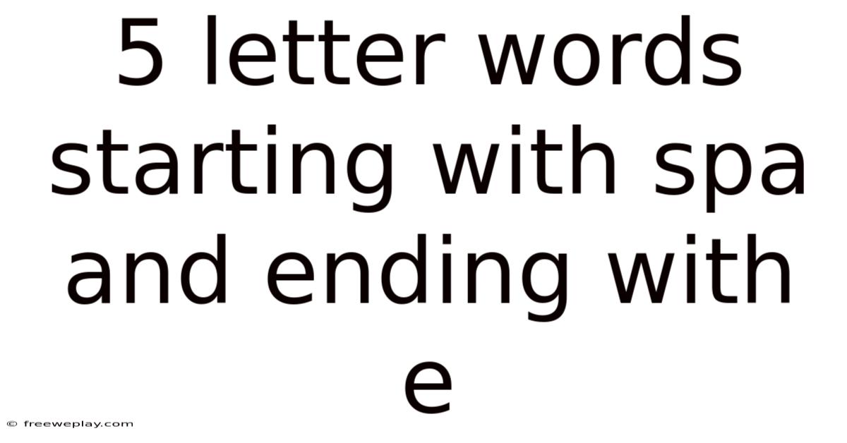 5 Letter Words Starting With Spa And Ending With E