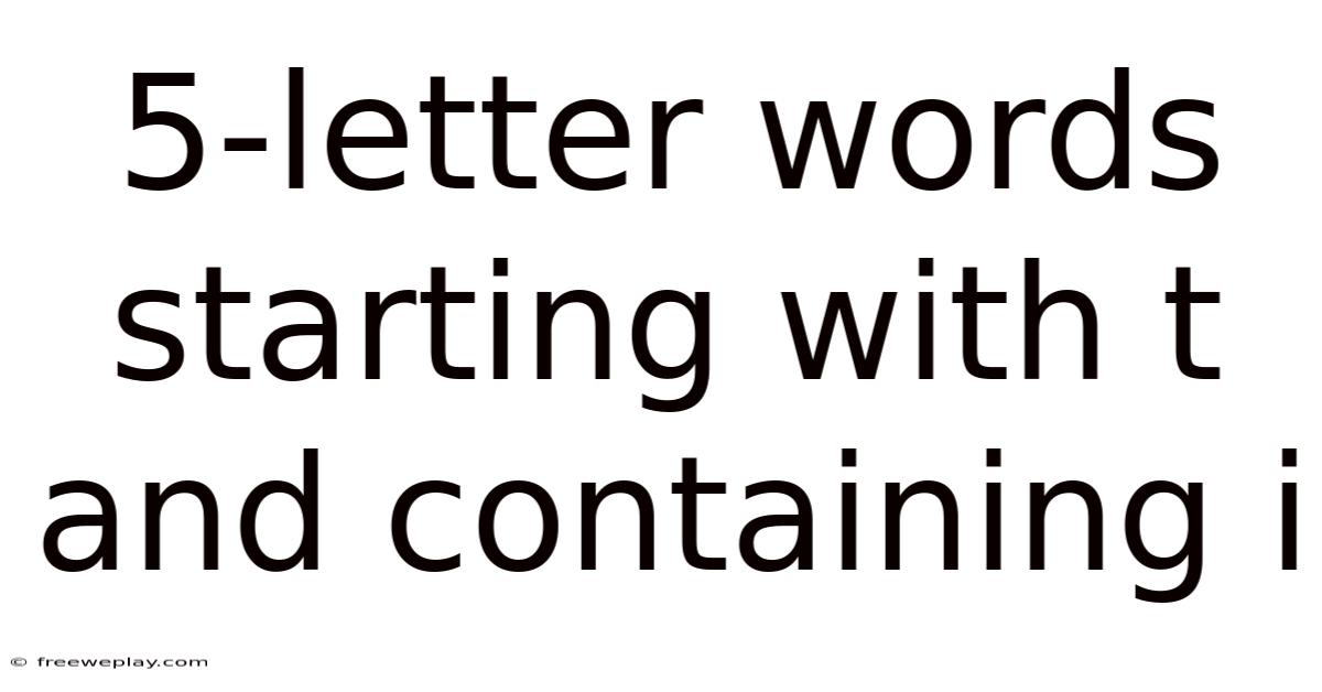 5-letter Words Starting With T And Containing I