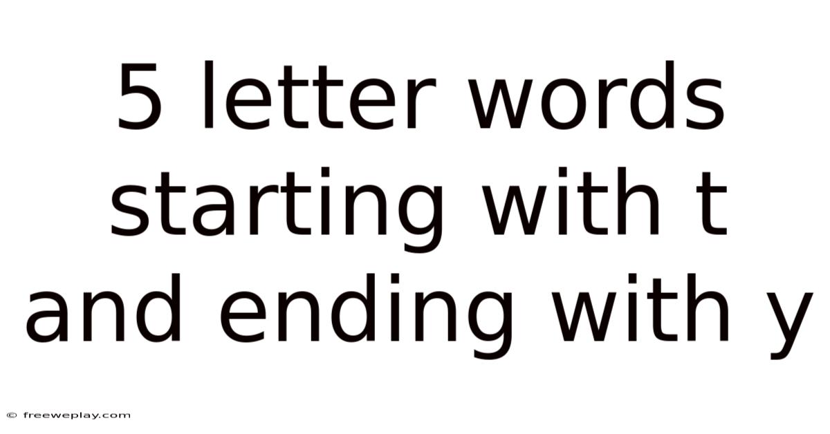 5 Letter Words Starting With T And Ending With Y