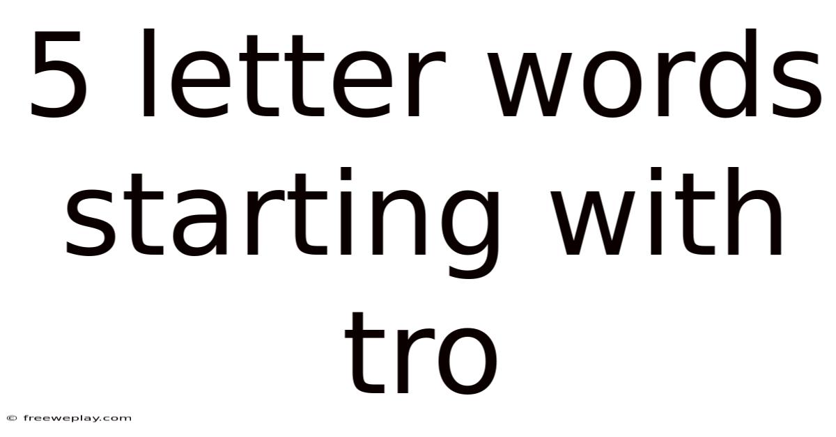 5 Letter Words Starting With Tro