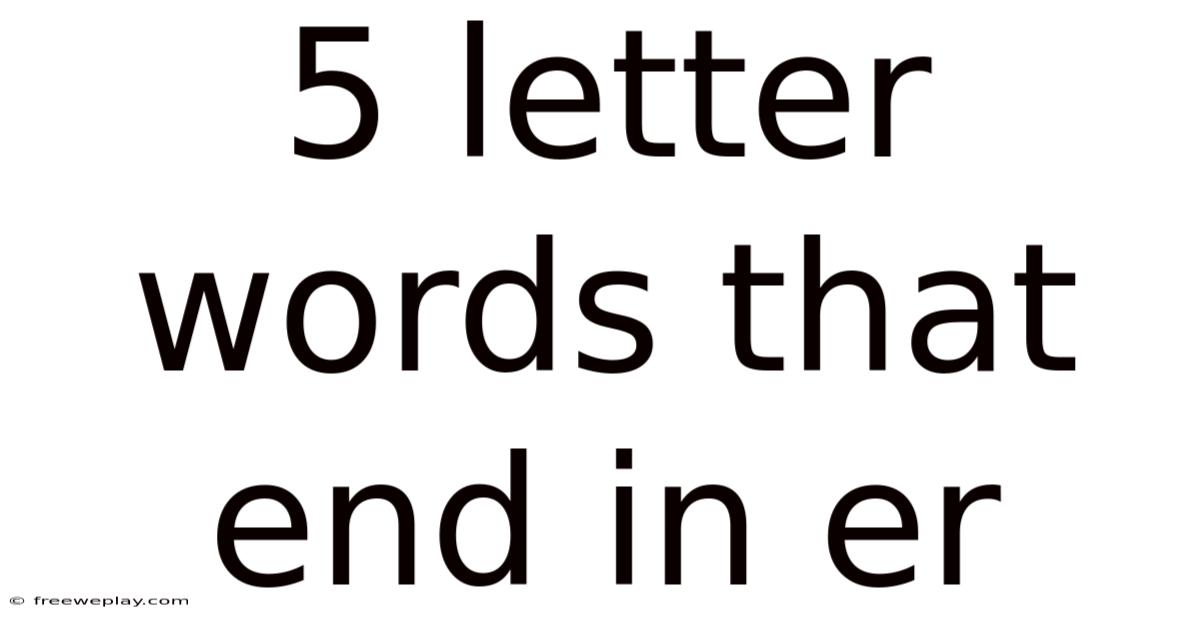 5 Letter Words That End In Er
