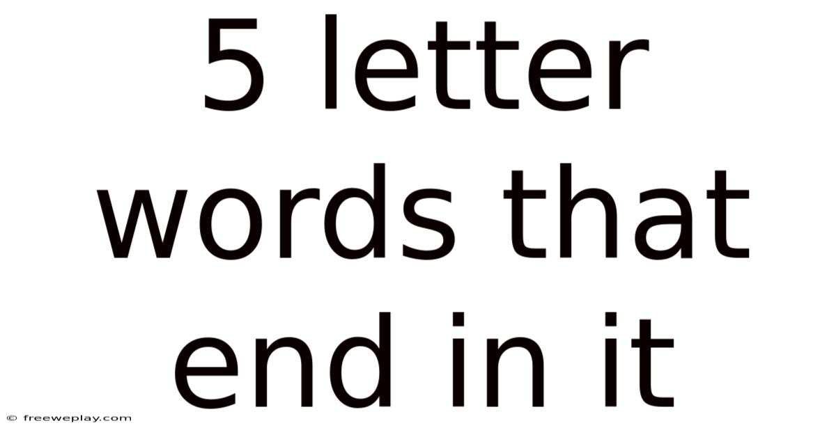 5 Letter Words That End In It