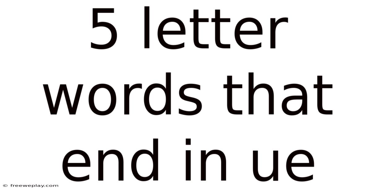 5 Letter Words That End In Ue
