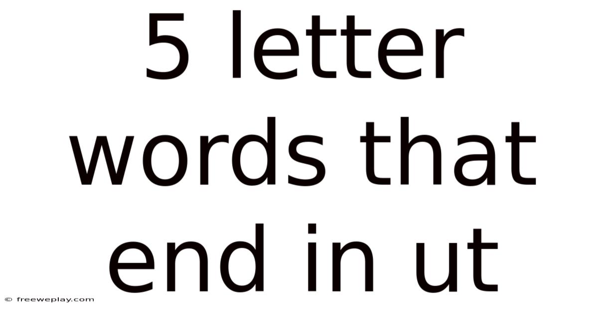 5 Letter Words That End In Ut