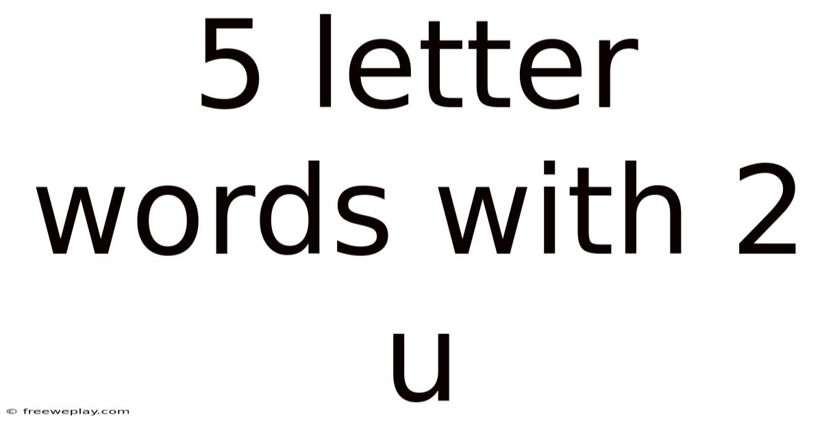 5 Letter Words With 2 U