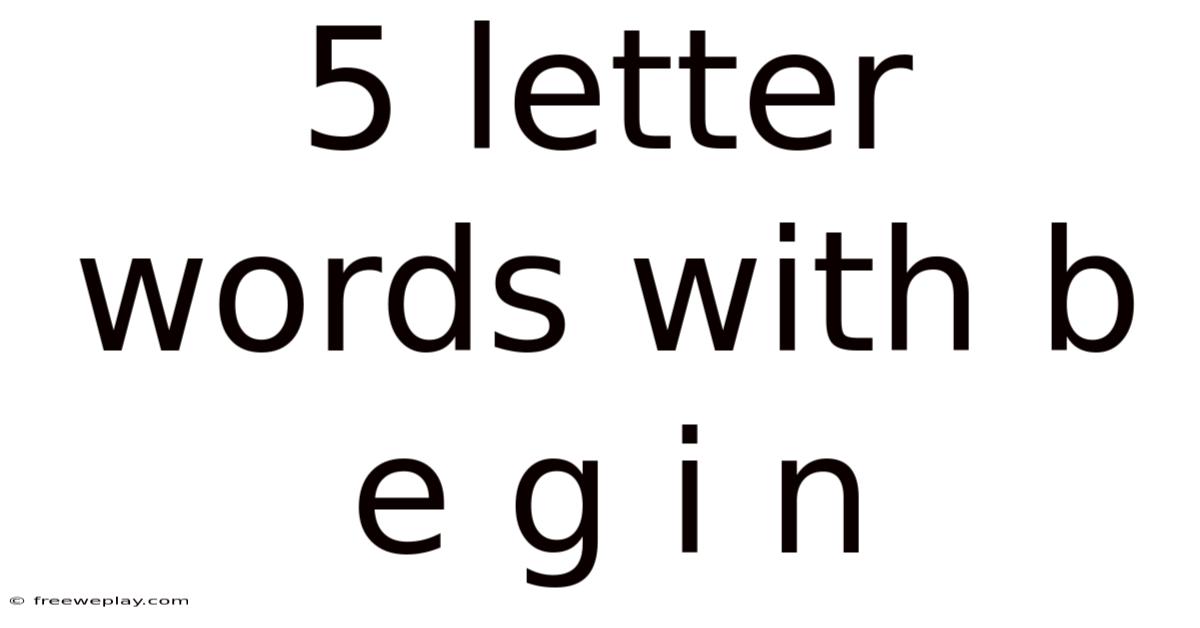 5 Letter Words With B E G I N