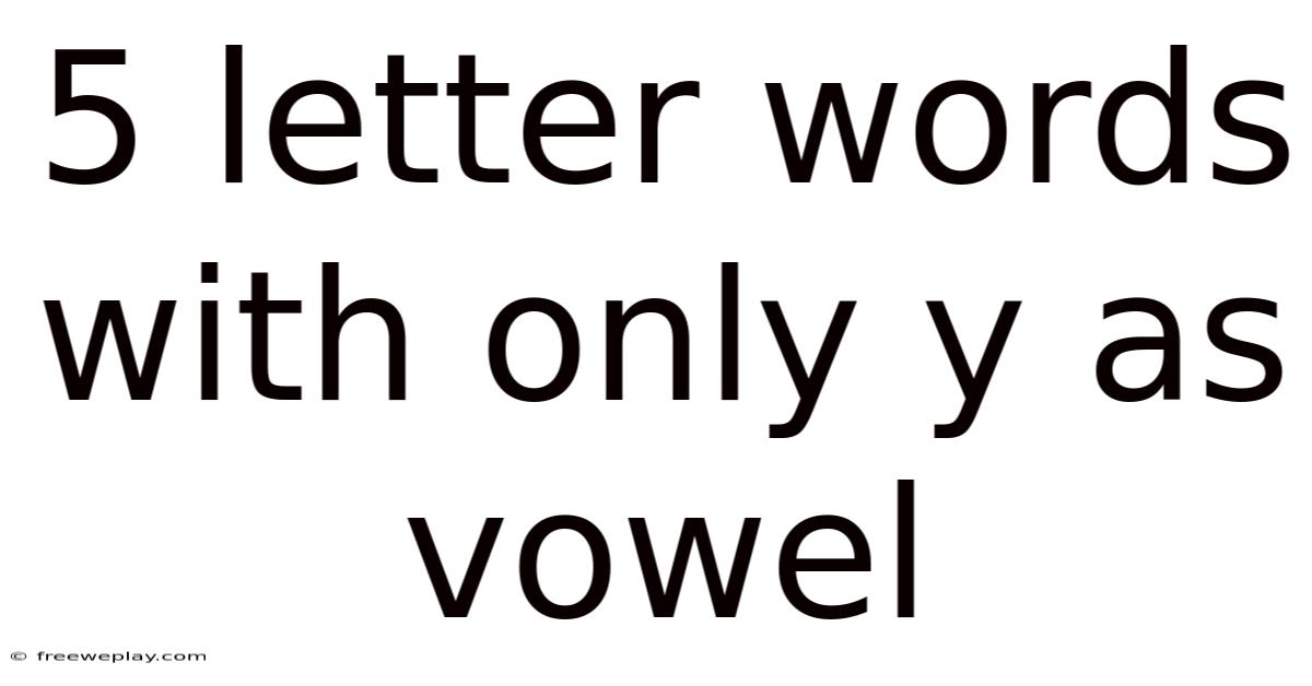 5 Letter Words With Only Y As Vowel
