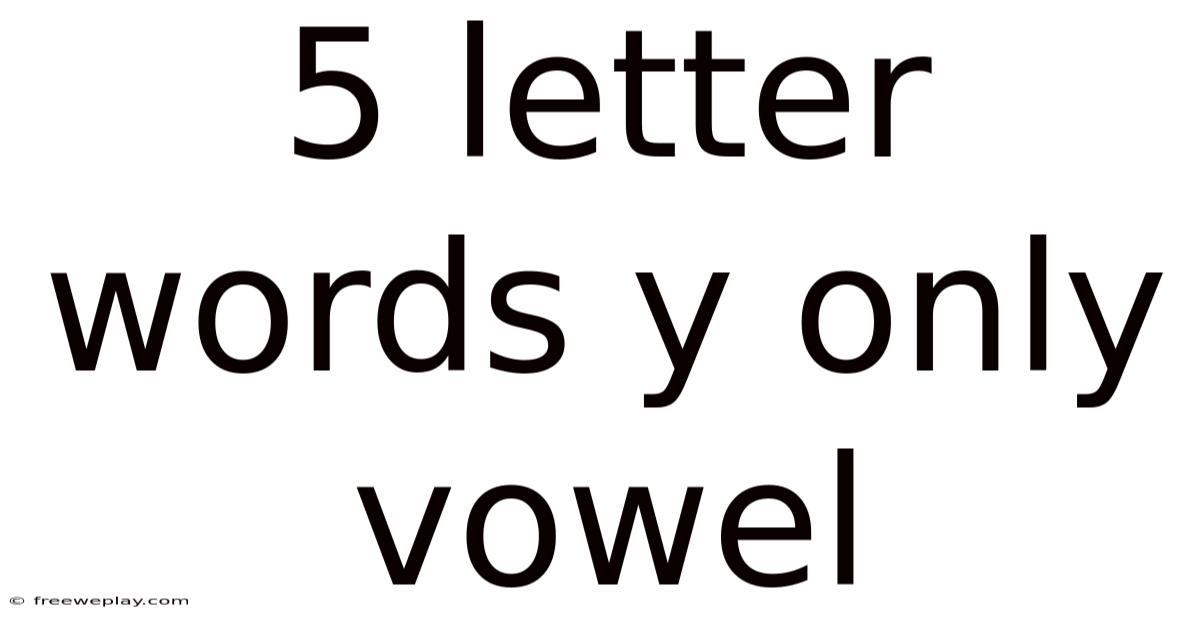 5 Letter Words Y Only Vowel