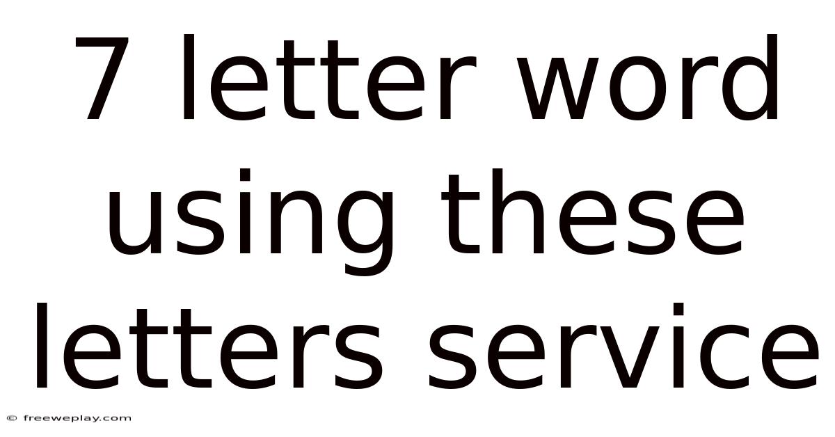 7 Letter Word Using These Letters Service