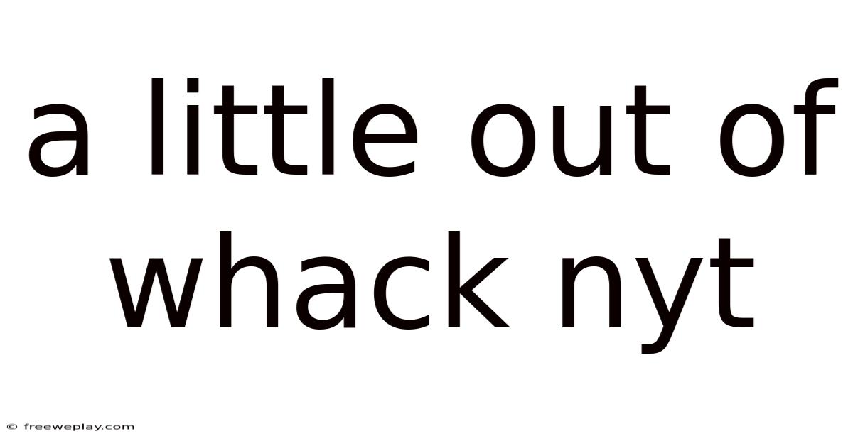 A Little Out Of Whack Nyt