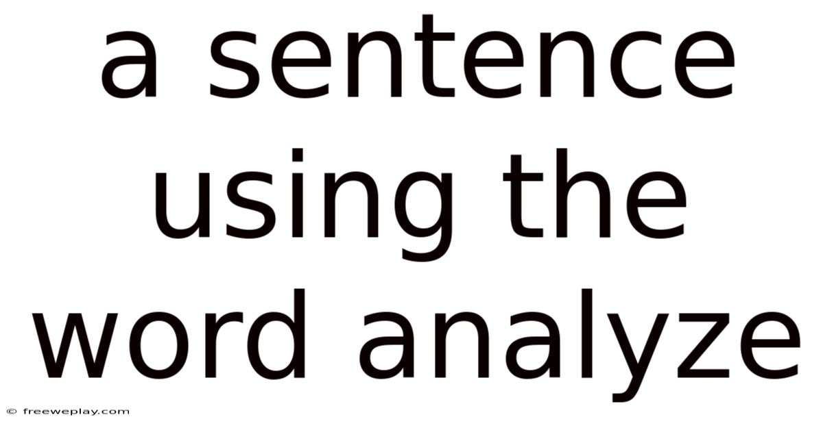 A Sentence Using The Word Analyze