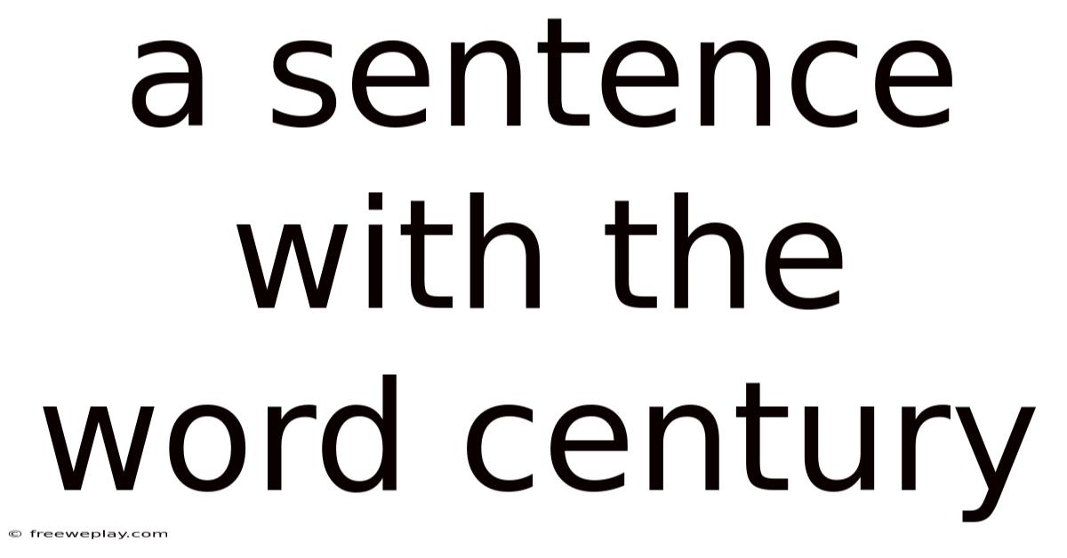 A Sentence With The Word Century