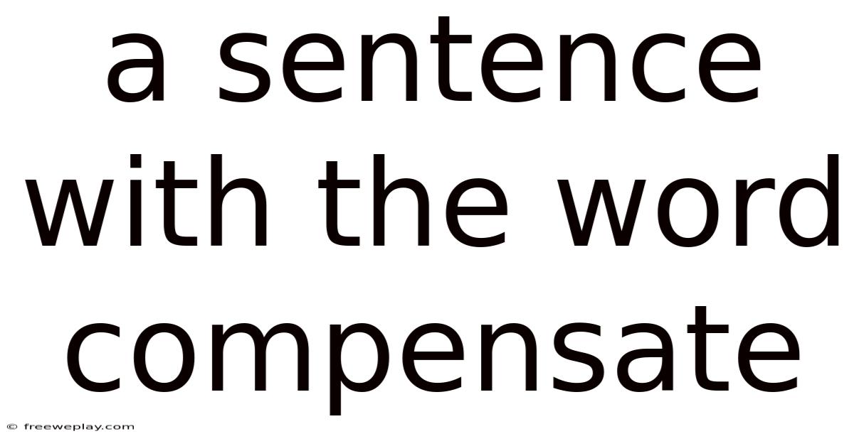 A Sentence With The Word Compensate