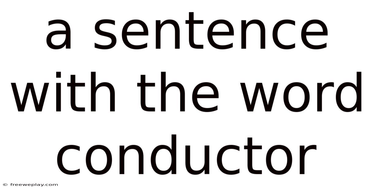 A Sentence With The Word Conductor