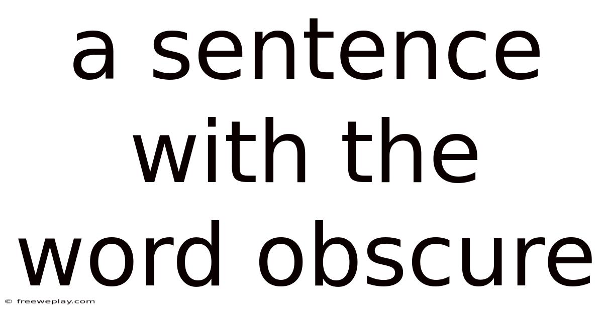 A Sentence With The Word Obscure