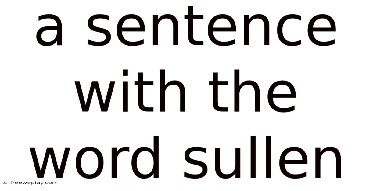 A Sentence With The Word Sullen