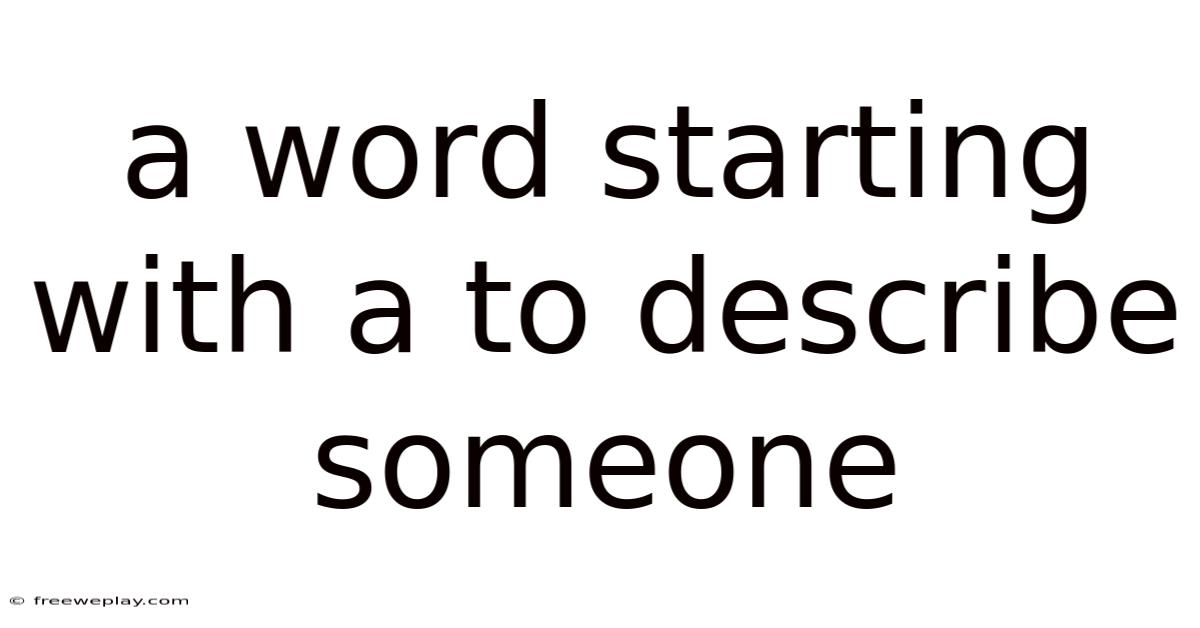 A Word Starting With A To Describe Someone