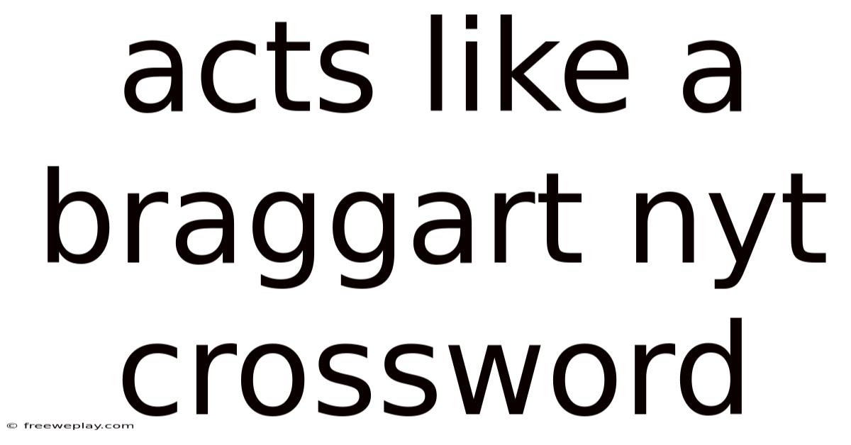 Acts Like A Braggart Nyt Crossword