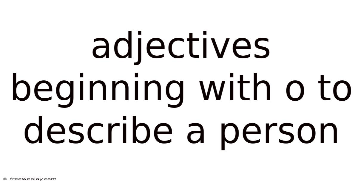 Adjectives Beginning With O To Describe A Person