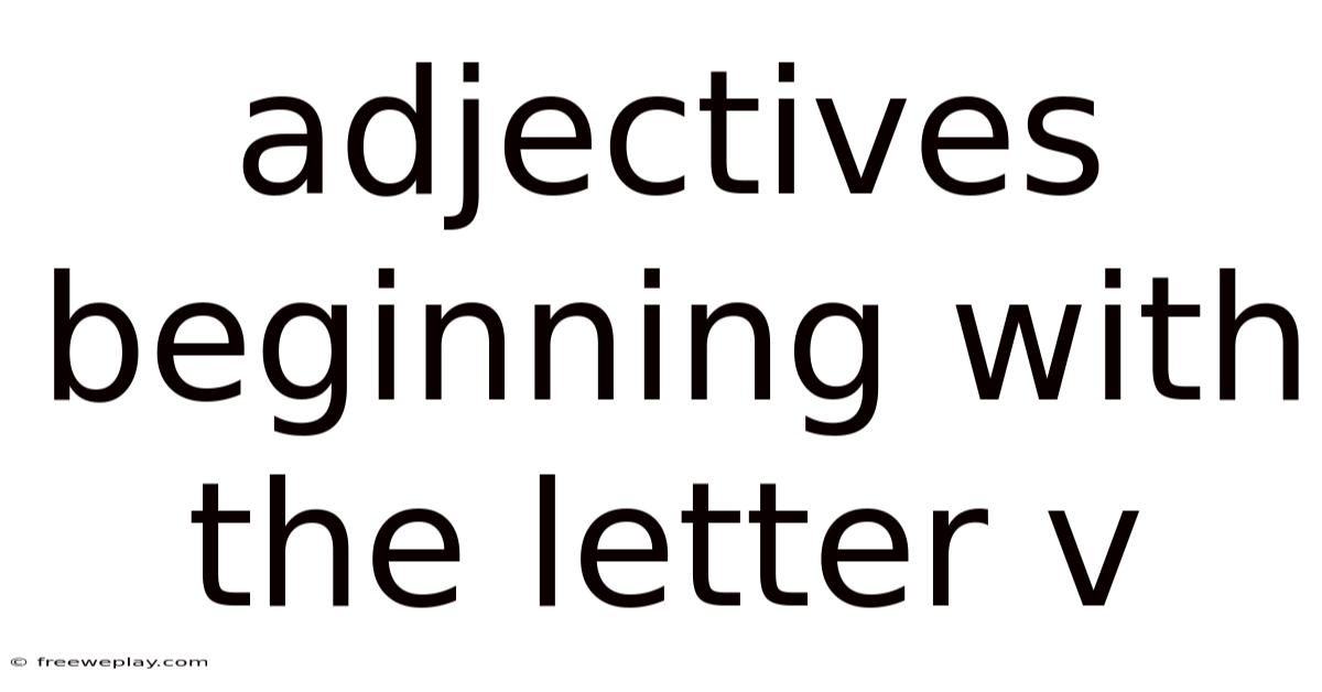 Adjectives Beginning With The Letter V