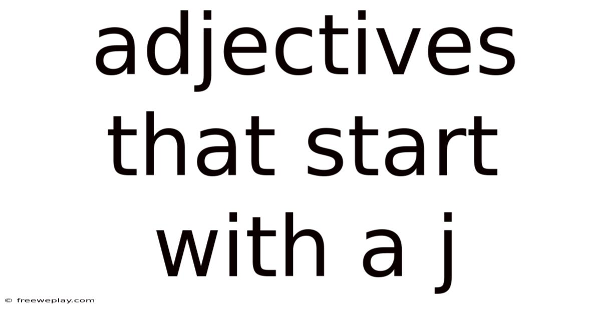 Adjectives That Start With A J