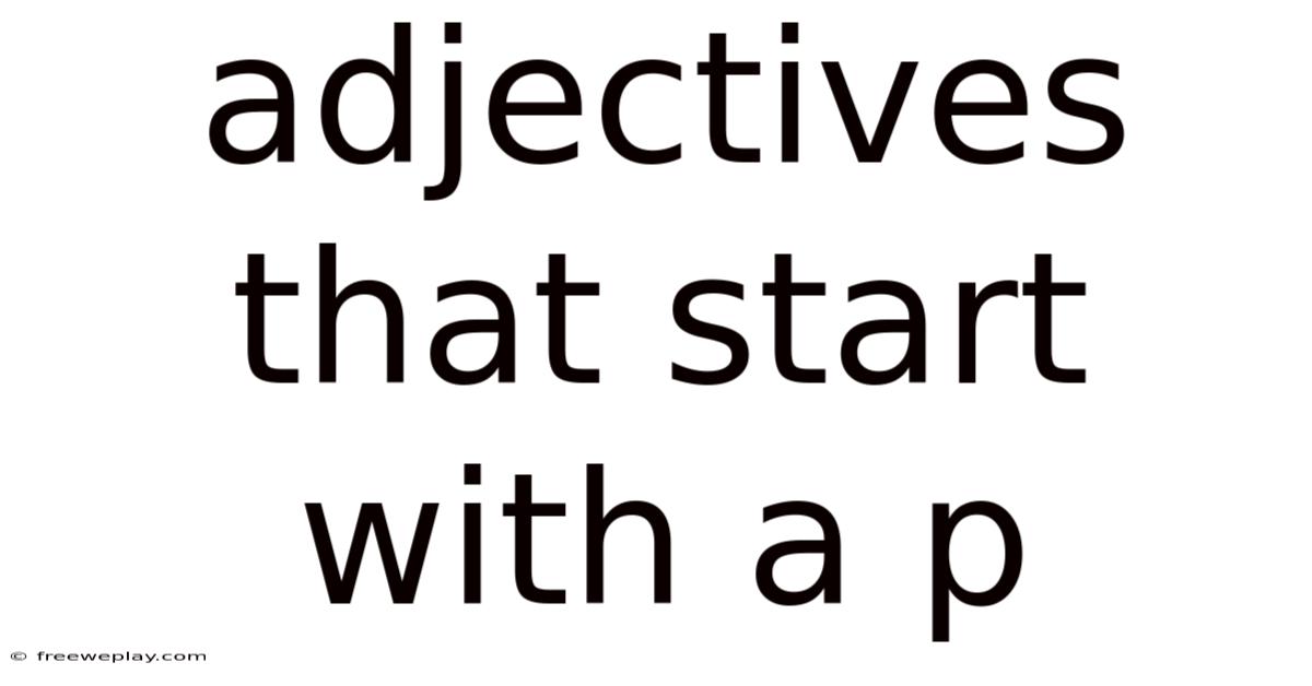 Adjectives That Start With A P