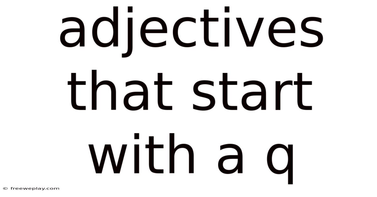 Adjectives That Start With A Q