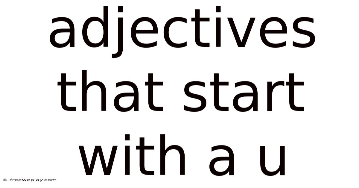 Adjectives That Start With A U