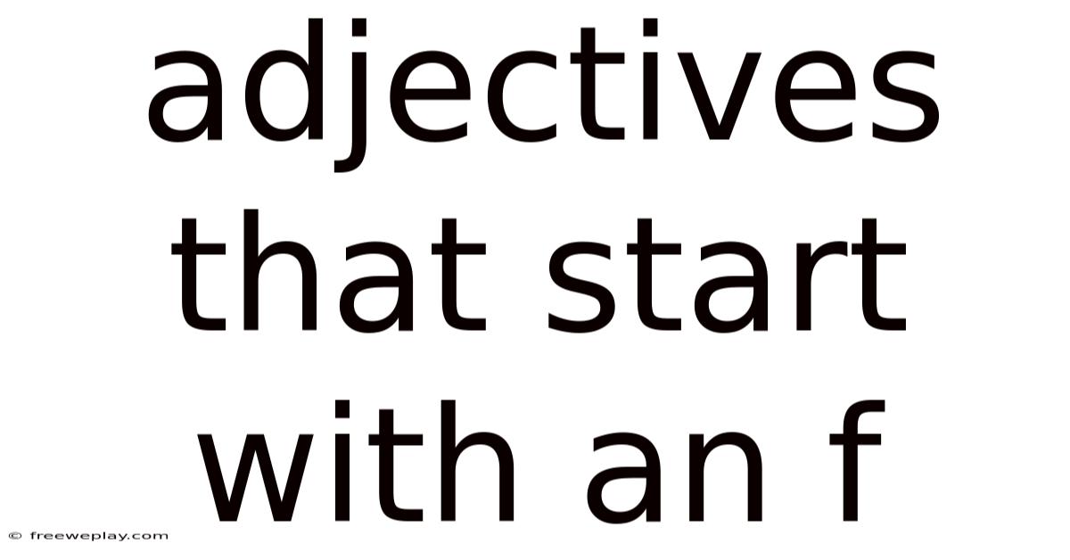 Adjectives That Start With An F